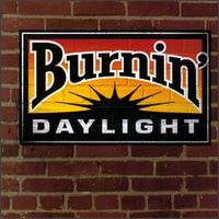 Burnin' Daylight - Burnin' Daylight lyrics