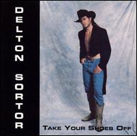 Delton Sortor - Take Your Shoes Off lyrics