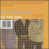 Super Delta Three - Eve Sub Rebel lyrics