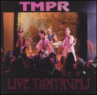 TMPR - Live Tantrums lyrics