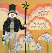 Egon - All Theory No Action lyrics