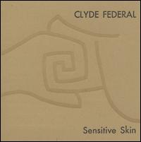 Clyde Federal - Sensitive Skin/Please Be Real lyrics