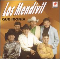 Los Mendvil - Que Ironia lyrics