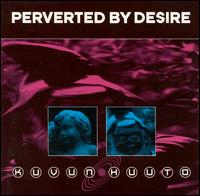 Perverted by Desire - Kuvun Huuto lyrics