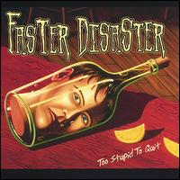 Faster Disaster - Too Stupid to Quit lyrics