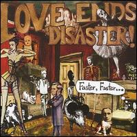 Love Ends Disaster! - Faster, Faster... lyrics