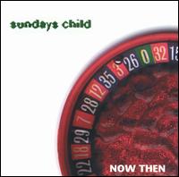 Sunday's Child - Now Then lyrics