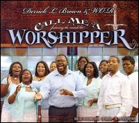 Derrick L. Brown - Call Me A Worshipper lyrics