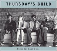 Thursday's Child - I Know This Much Is True lyrics