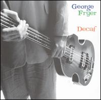 George Fryer - Decaf lyrics