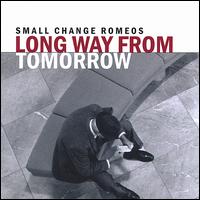 Small Change Romeos - Long Way from Tomorrow lyrics