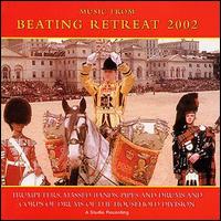 Band of the Household Division - Beating the Retreat 2002 lyrics