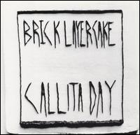 Brick Layer Cake - Call It a Day lyrics