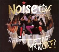 Noisettes - What's the Time Mr. Wolf? lyrics