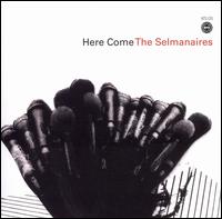 The Selmanaires - Here Come the Selmanaires lyrics