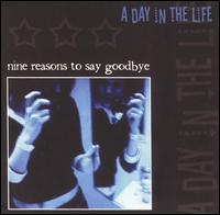A Day in the Life - Nine Reasons to Say Goodbye lyrics