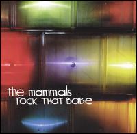 The Mammals - Rock That Babe lyrics