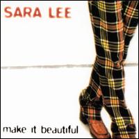 Sara Lee - Make It Beautiful lyrics