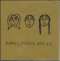 Maggi, Pierce & E.J. - Maggi, Pierce and E.J. (The Gold Album) lyrics