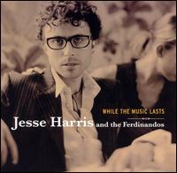 Jesse Harris - While the Music Lasts lyrics