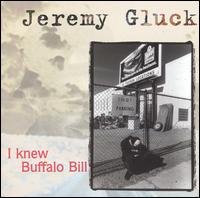 Jeremy Gluck - I Knew Buffalo Bill lyrics