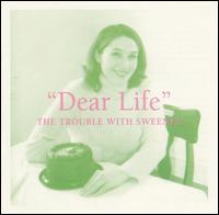 The Trouble With Sweeney - Dear Life lyrics