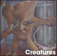 Frogg Caf - Creatures lyrics
