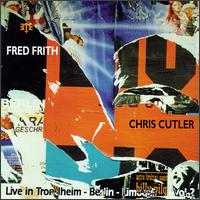 Chris Cutler - Live in Trondheim, Berlin & Limoges, Vol. 2 lyrics