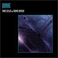 Chris Cutler - Quake lyrics