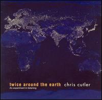 Chris Cutler - Twice Around the Earth lyrics