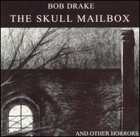 Bob Drake - The Skull Mailbox (And Other Horrors) lyrics