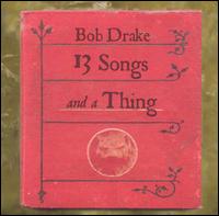 Bob Drake - 13 Songs and a Thing lyrics