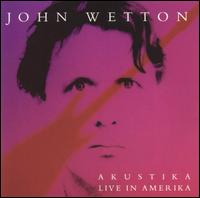 John Wetton - Akustika: Live in Amerika lyrics