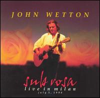 John Wetton - Sub Rosa: Live in Milan 1998 lyrics