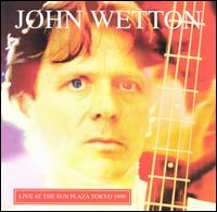 John Wetton - Live at the Sun Plaza Tokyo 1999 lyrics