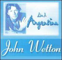 John Wetton - Live in Argentina lyrics
