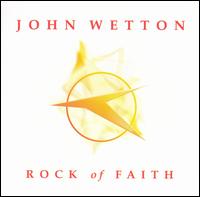 John Wetton - Rock of Faith lyrics