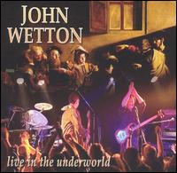 John Wetton - Live in the Underworld lyrics