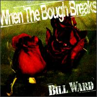Bill Ward - When the Bough Breaks lyrics