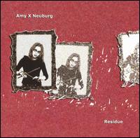 Amy X Neuburg - Residue lyrics