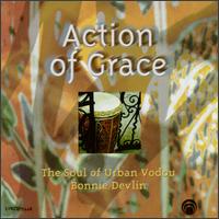 Bonnie Devlin - Action & Grace: Soul of Urban Vodou lyrics
