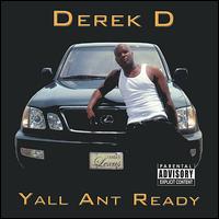Derek D - Yall Ant Ready lyrics