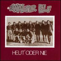 Walter 11 - Heut Oder Nie lyrics