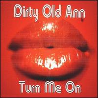 Dirty Old Ann - Turn Me On lyrics
