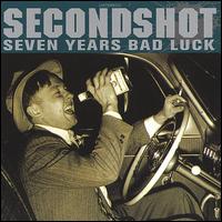 Secondshot - Seven Years Bad Luck lyrics
