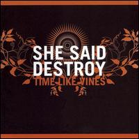 She Said Destroy - Time Like Vines lyrics