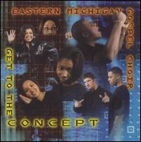 Eastern Michigan Gospel Choir - Get to the Concept lyrics