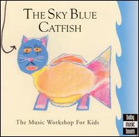 The Music Workshop for Kids - The Sky Blue Catfish lyrics