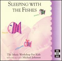The Music Workshop for Kids - Sleeping with the Fishes lyrics
