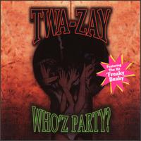 Twa-Zay - Who'z Party lyrics